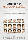Ler Manual das Microexpressões: Há informações que o rosto não esconde, do autor Danilo H. Gomes