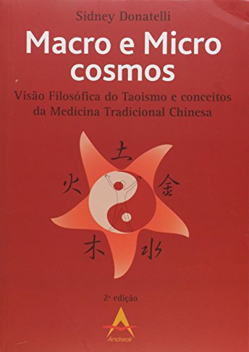 Ler Macro e Micro Cosmos. Visão Filosófica do Taoismo e Conceitos da Medicina Tradicional Chinesa, do autor Sidney Donatelli