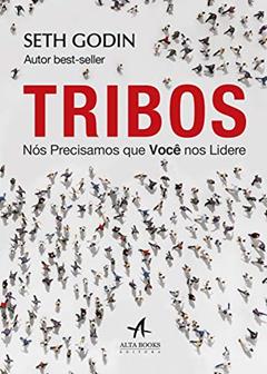 Tribos: Nós Precisamos que Vocês Nos Liderem, do autor Seth Godin