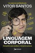 Ler Linguagem corporal: Guia prático para analisar e interpretar pessoas, do autor Vitor Santos