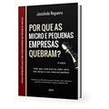 Ler Por Que As Micro E Pequenas Empresas Quebram?, do autor Josicleido Nogueira