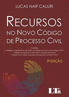 Recursos no Novo Código de Processo Civil, do autor Lucas Naif Caluri