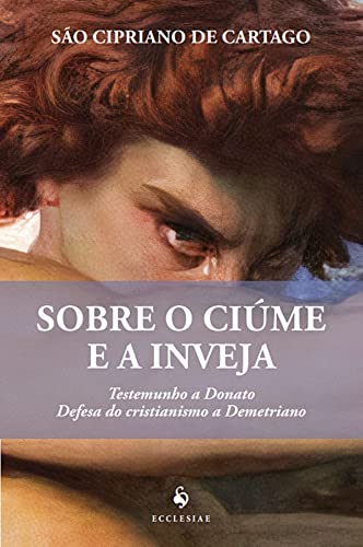 Ler Sobre o Ciúme e a Inveja, do autor São Cipriano De Cartago Ler Sobre o Ciúme e a Inveja, do autor São Cipriano De Cartago