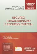 Ler Recursos Extraordinário e Recurso Especial, do autor Rodolfo de Camargo Mancuso