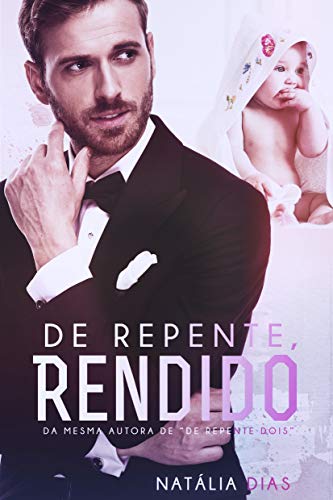 Ler De repente, rendido (Família Bittencourt Livro 2), do autor Natália Dias