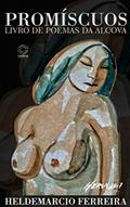 Ler PROMISCUOS: Livro de Poemas da Alcova, do autor Heldemarcio Ferreira