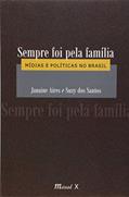 Ler Sempre foi Pela Família: Mídias e Políticas no Brasil, do autor Janaine Aires; Suzy dos Santos Ler Sempre foi Pela Família: Mídias e Políticas no Brasil, do autor Janaine Aires; Suzy dos Santos