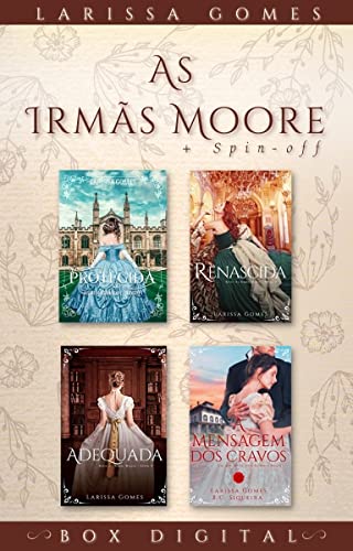 Ler BOX COMPLETO AS IRMÃS MOORE: Protegida, Renascida, Adequada + A Mensagem dos Cravos, do autor Larissa Gomes Ler BOX COMPLETO AS IRMÃS MOORE: Protegida, Renascida, Adequada + A Mensagem dos Cravos, do autor Larissa Gomes