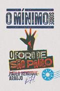 Ler O mínimo sobre o Foro de São Paulo, do autor Paulo Henrique Araujo