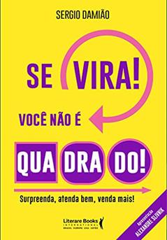 Se vira! Você não é quadrado!, do autor Sérgio Damião