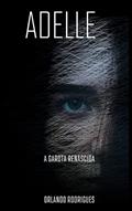 Ler Adelle: A garota renascida (Mistérios Sombrios Livro 13), do autor ORLANDO RODRIGUES Ler Adelle: A garota renascida (Mistérios Sombrios Livro 13), do autor ORLANDO RODRIGUES