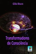 Ler Transformadores De Consciência, do autor Gilda Moura Ler Transformadores De Consciência, do autor Gilda Moura