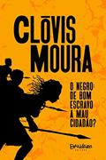 Ler O Negro: de bom escravo a mau cidadão?, do autor Clóvis Moura