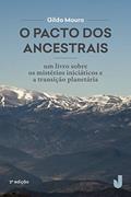 Ler O pacto dos ancestrais: um livro sobre os mistérios: um Livro Sobre os Mistérios Iniciáticos e a Transição Planetária: Volume 1, do autor Gilda Moura Ler O pacto dos ancestrais: um livro sobre os mistérios: um Livro Sobre os Mistérios Iniciáticos e a Transição Planetária: Volume 1, do autor Gilda Moura
