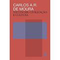 Ler Nietzsche - Civilização e cultura, do autor Carlos Alberto Ribeiro de Moura