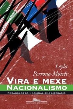 Vira e mexe, nacionalismo, do autor Leyla Perrone-Moisés