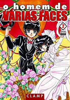 O Homem de Várias Faces - Volume 02, do autor CLAMP