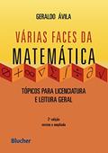 Ler Várias Faces da Matemática: Tópicos Para Licenciatura e Leitura Geral, do autor Geraldo Ávila