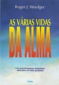 Ler As Várias Vidas da Alma, do autor Roger J. Woolger