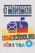 Ler O mínimo sobre homeschooling, do autor Tiba Camargos, Déia Camargos