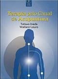 Ler Terapia Pelo Canal De Acupuntura, do autor tetsuo Inada; Wallace Louro