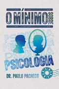 Ler O mínimo sobre Psicologia, do autor Dr. Paulo Pacheco