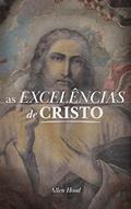 Ler AS EXCELÊNCIAS DE CRISTO, do autor Allen Hood