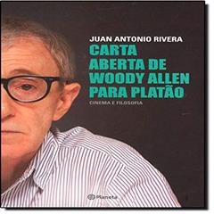 Carta aberta de Woody Allen para Platão, do autor Juan Antonio Rivera