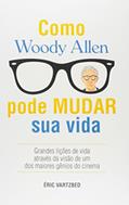 Ler Como Woody Allen Pode Mudar Sua Vida, do autor Éric Vartzbed