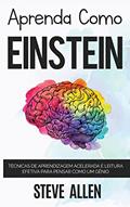 Ler Aprenda como Einstein: Memorize mais, se concentre melhor e leia eficazmente para aprender qualquer coisa: 1, do autor Steve Allen Ler Aprenda como Einstein: Memorize mais, se concentre melhor e leia eficazmente para aprender qualquer coisa: 1, do autor Steve Allen