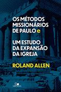 Ler Os métodos missionários de Paulo e um estudo da expansão da igreja, do autor Roland Allen Ler Os métodos missionários de Paulo e um estudo da expansão da igreja, do autor Roland Allen