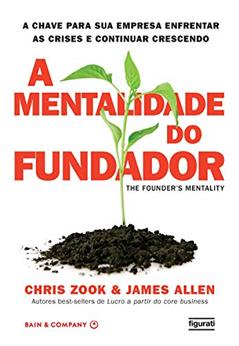 A mentalidade do fundador, do autor Chris Zook; James Allen
