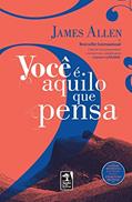 Ler Você é aquilo que pensa, do autor James Allen