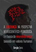 Ler A liderança na perspectiva neurocientífico-pedagógica: em busca da neuroliderança baseada em valores humanos, do autor Sergio Dario