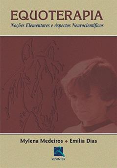 Equoterapia: Noções Elementares e Aspectos neurocientíficos, do autor Mylena Medeiros; Emília Dias