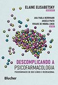 Ler Descomplicando a psicofarmacologia: Psicofármacos de uso clínico e recreacional, do autor Elaine Elisabetsky; Ana Paula Herrmann; Angelo Piato; Viviane de Moura Linck