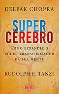 Ler Supercérebro: Como expandir o poder transformador da sua mente, do autor Deepak Chopra; Rudolph E. Tanzi Ler Supercérebro: Como expandir o poder transformador da sua mente, do autor Deepak Chopra; Rudolph E. Tanzi