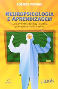 Neuropsicologia e Aprendizagem, do autor Roberte Metring