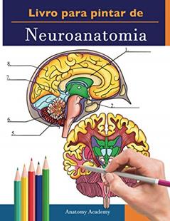 Livro para pintar de Neuroanatomia: Livro para colorir muito detalhado para a neurociência | O presente perfeito para estudantes de medicina, enfermeiros, médicos e adultos (Portuguese Edition), do autor Anatomy Academy