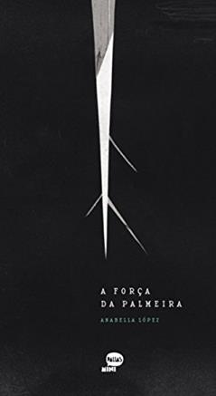 A força da palmeira, do autor Anabella López