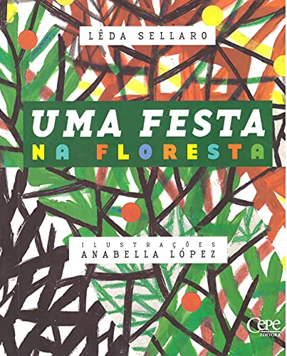 Ler UMA FESTA NA FLORESTA, do autor Lêda Sellaro/ Anabella López(Ilustradora)