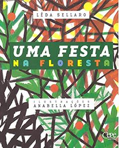 UMA FESTA NA FLORESTA, do autor Lêda Sellaro/ Anabella López(Ilustradora)