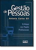 Ler Gestão de Pessoas. Enfoque nos Papéis Profissionais, do autor Antonio Carlos Gil