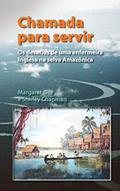 Ler Chamada Para Servir: Os desafios de uma enfermeira Inglesa na selva Amazônica, do autor Margaret Gee; Shirley Chapman Ler Chamada Para Servir: Os desafios de uma enfermeira Inglesa na selva Amazônica, do autor Margaret Gee; Shirley Chapman