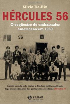 Hercules 56. O Sequestro do Embaixador Americano em 1969, do autor Silvio da Rin