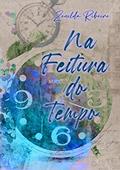 Ler NA FEITURA DO TEMPO, do autor Zenilda Ribeiro da Silva
