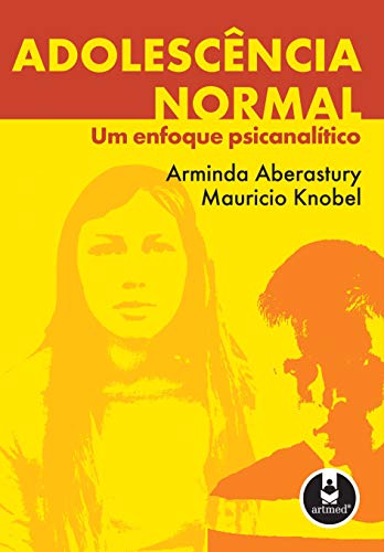 Ler Adolescência Normal: Um Enfoque Psicanalítico, do autor Arminda Aberastury; Maurício Knobel Ler Adolescência Normal: Um Enfoque Psicanalítico, do autor Arminda Aberastury; Maurício Knobel