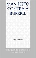 Ler Manifesto contra a burrice: reflexões de um filósofo a muitos líderes, do autor Tiago Grandi Ler Manifesto contra a burrice: reflexões de um filósofo a muitos líderes, do autor Tiago Grandi