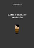 Ler JAIR, o menino malvado, do autor José Benício Ler JAIR, o menino malvado, do autor José Benício