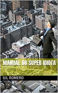 Ler Manual do Super Idiota, do autor Gil Romero